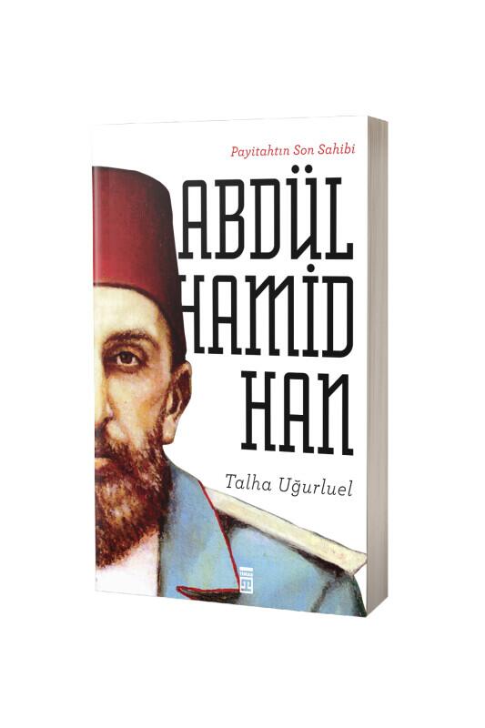 Payitahtın Son Sahibi Abdülhamid Han - Timaş Yayınları