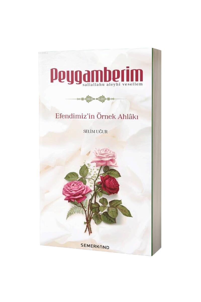 Peygamberim Efendimizin Örnek Ahlakı - 1