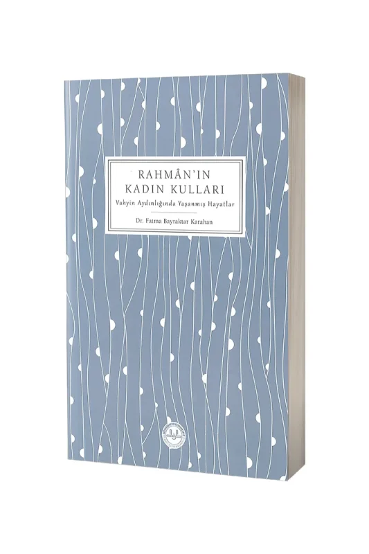Rahmanın Kadın Kulları Vahyin Aydınlığında Yaşanmış Hayatlar - Diyanet Vakfı Yayınları