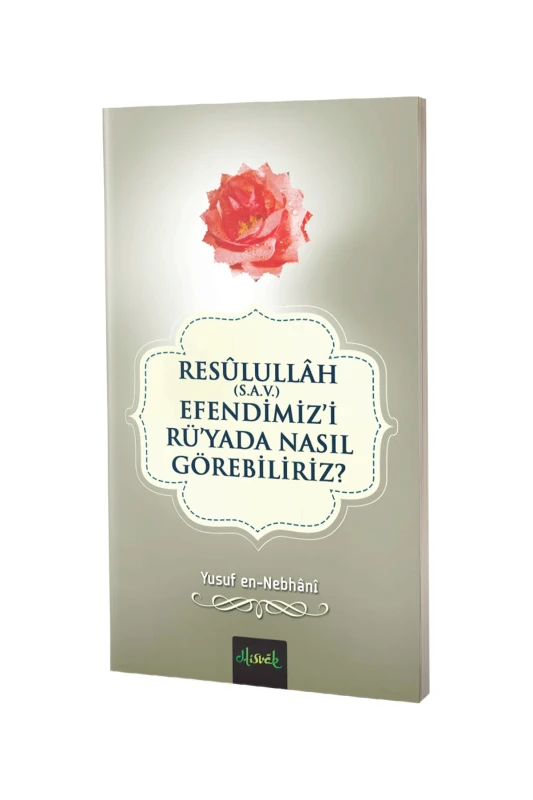 Resullullah Efendimizi Rüyada Nasıl Görebiliriz - Misvak Neşriyat