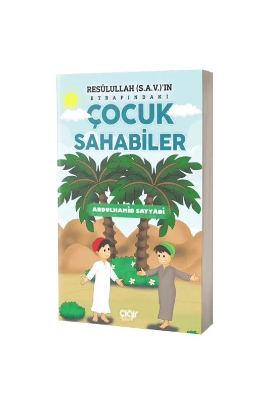 Resulullahın Etrafındaki Çocuk Sahabiler - Çığır Yayınları