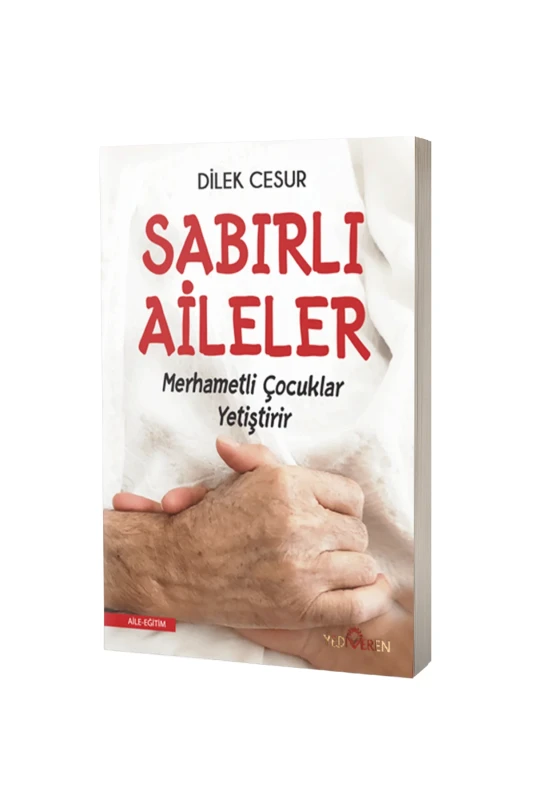 Sabırlı Aileler Merhametli Çocuklar Yetiştirir - Yediveren Yayınları