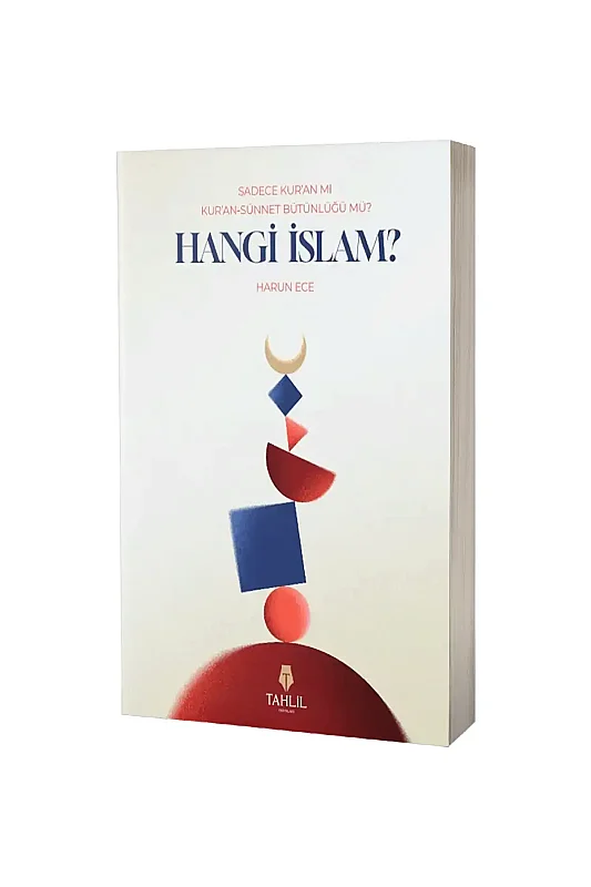 Sadece Kuran Mı Kuran Sünnet Bütünlüğü Mü Hangi İslam - Tahlil Yayınları