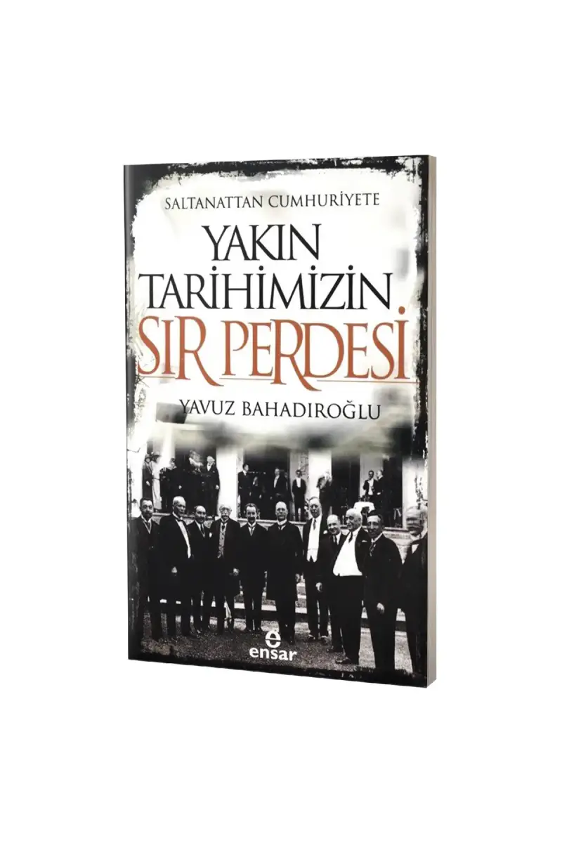 Saltanattan Cumhuriyete Yakın Tarihimizin Sır Perdesi - 1