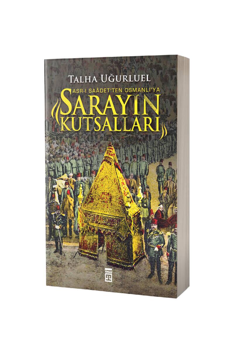 Sarayın Kutsalları Asrı Saadetten Osmanlıya - 1