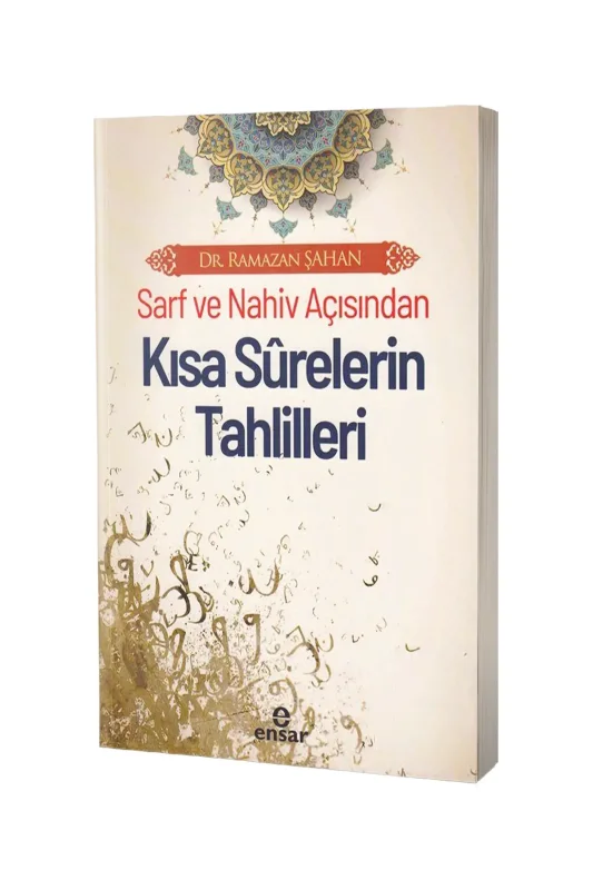 Sarf ve Nahiv Açısından Kısa Surelerin Tahlilleri - Ensar Neşriyat