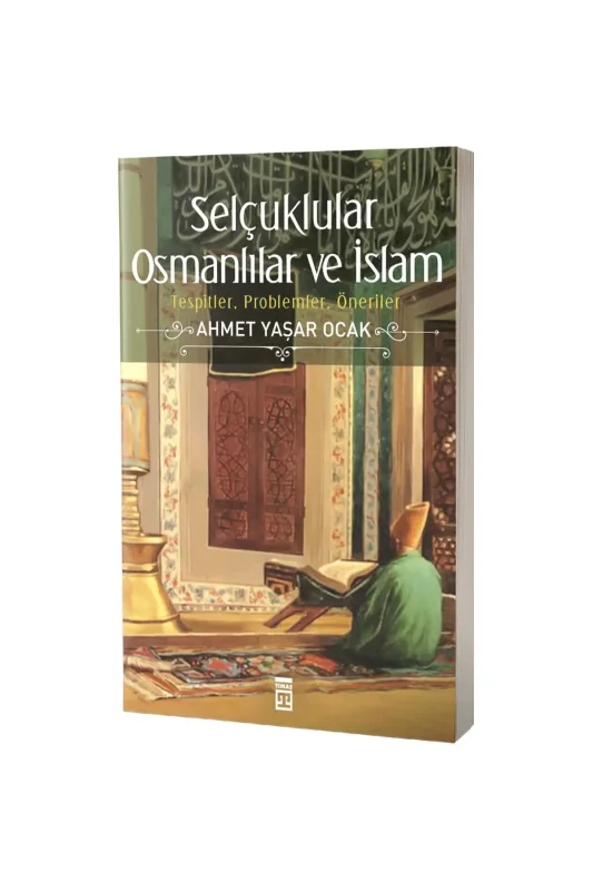 Selçuklular Osmanlılar ve İslam - Timaş Yayınları