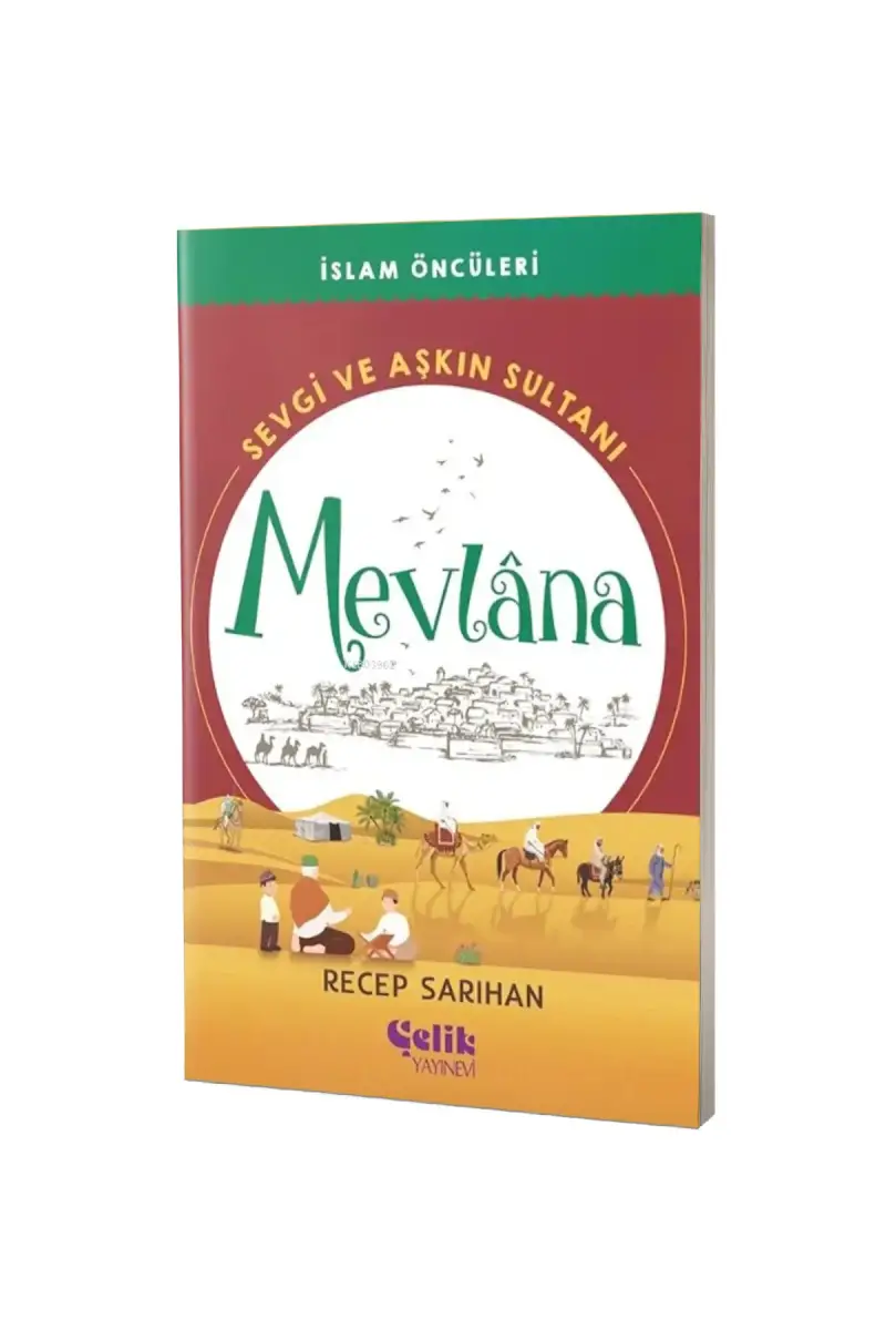 Sevgi ve Aşkın Sultanı Mevlana İslam Öncüleri Serisi - 1