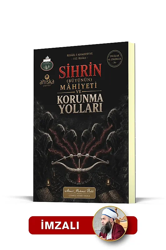 Sihrin Büyünün Mahiyeti ve Korunma Yolları İMZALI - Ahıska Yayınevi