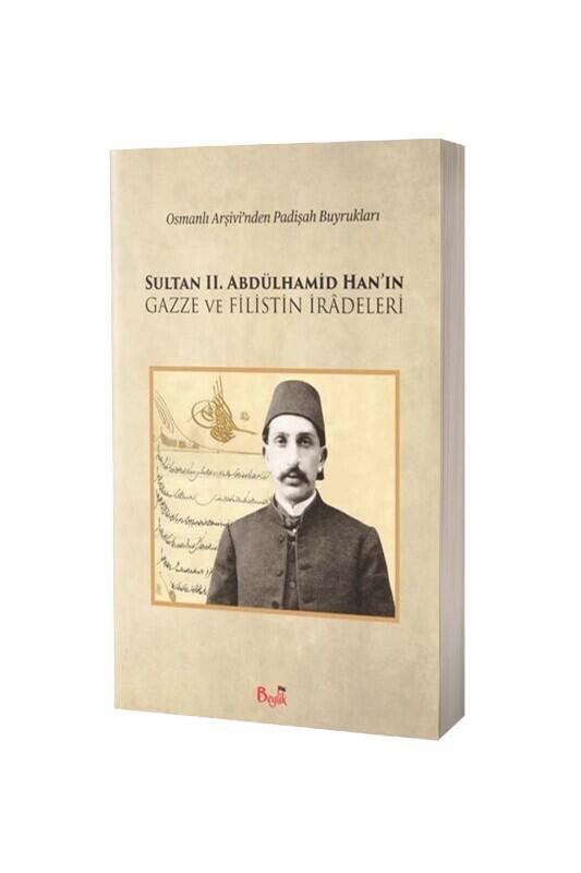 Sultan 2. Abdülhamid Hanın Gazze ve Filistin İradeleri - Beylik Yayınları