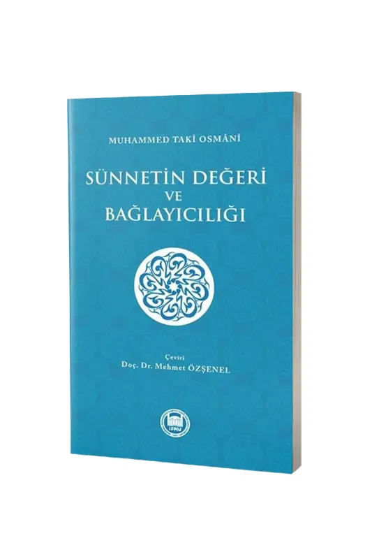 Sünnetin Değeri ve Bağlayıcılığı - M.Ü İlahiyat Fakültesi Vakfı Yayınları