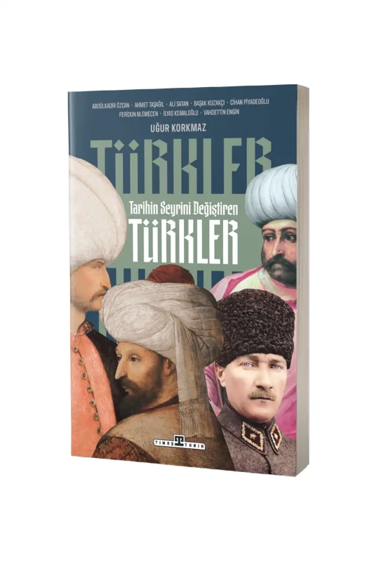 Tarihin Seyrini Değiştiren Türkler - Timaş Yayınları