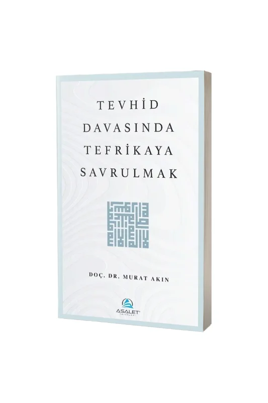 Tevhid Davasında Tefrikaya Savrulmak - Asalet Yayınları