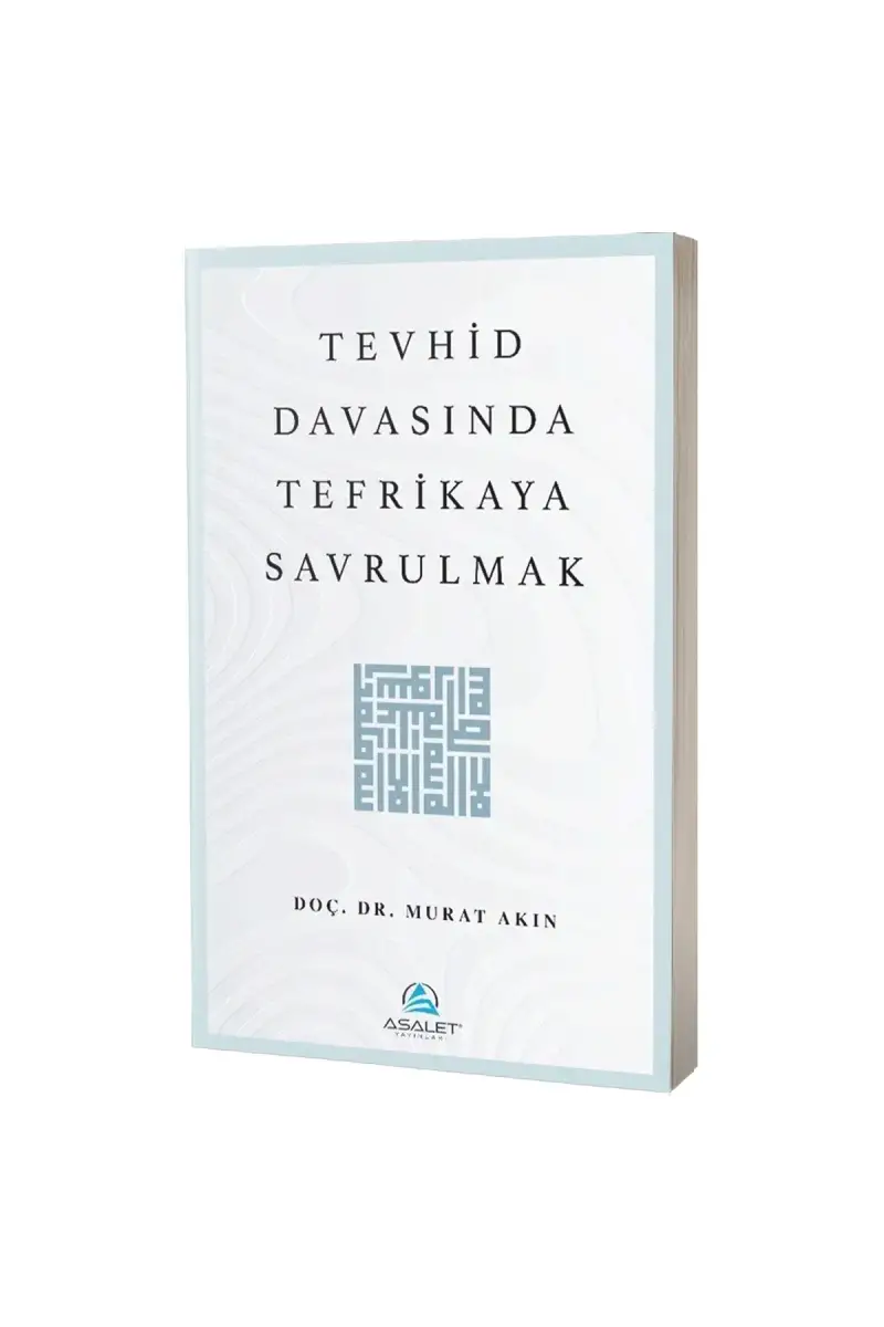 Tevhid Davasında Tefrikaya Savrulmak - 1
