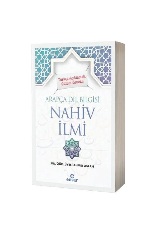 Türkçe Açıklamalı Çözüm Örnekli Arapça Dil Bilgisi Nahiv İlmi - Ensar Neşriyat