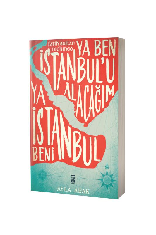 Ya Ben İstanbulu Alacağım Ya İstanbul Beni - Timaş Çocuk Yayınları