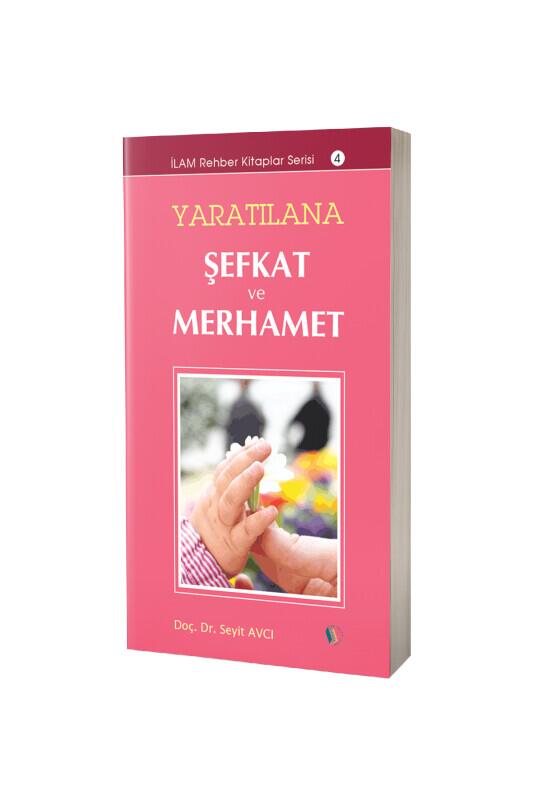 Yaratılana Şefkat ve Merhamet - Erkam Yayınları