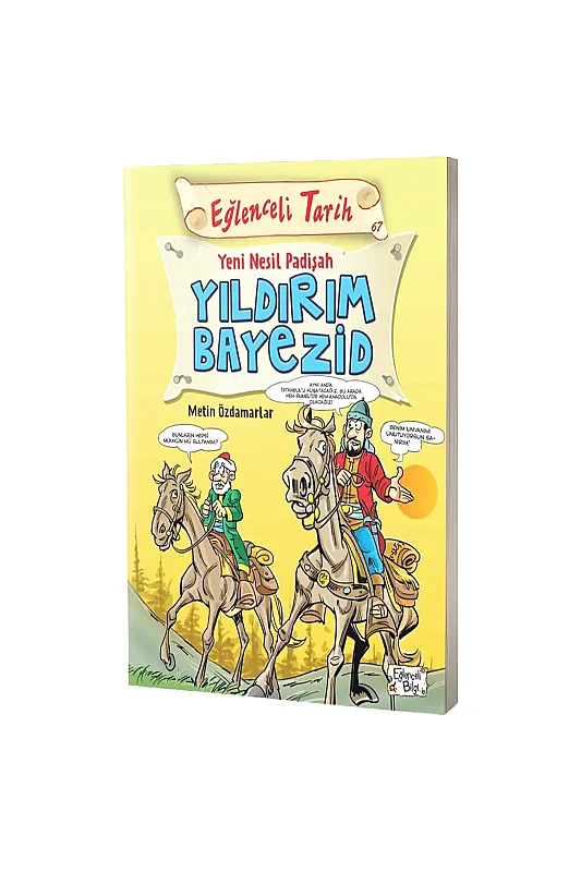 Yeni Nesil Padişah Yıldırım Bayezid - Eğlenceli Bilgi Yayınları